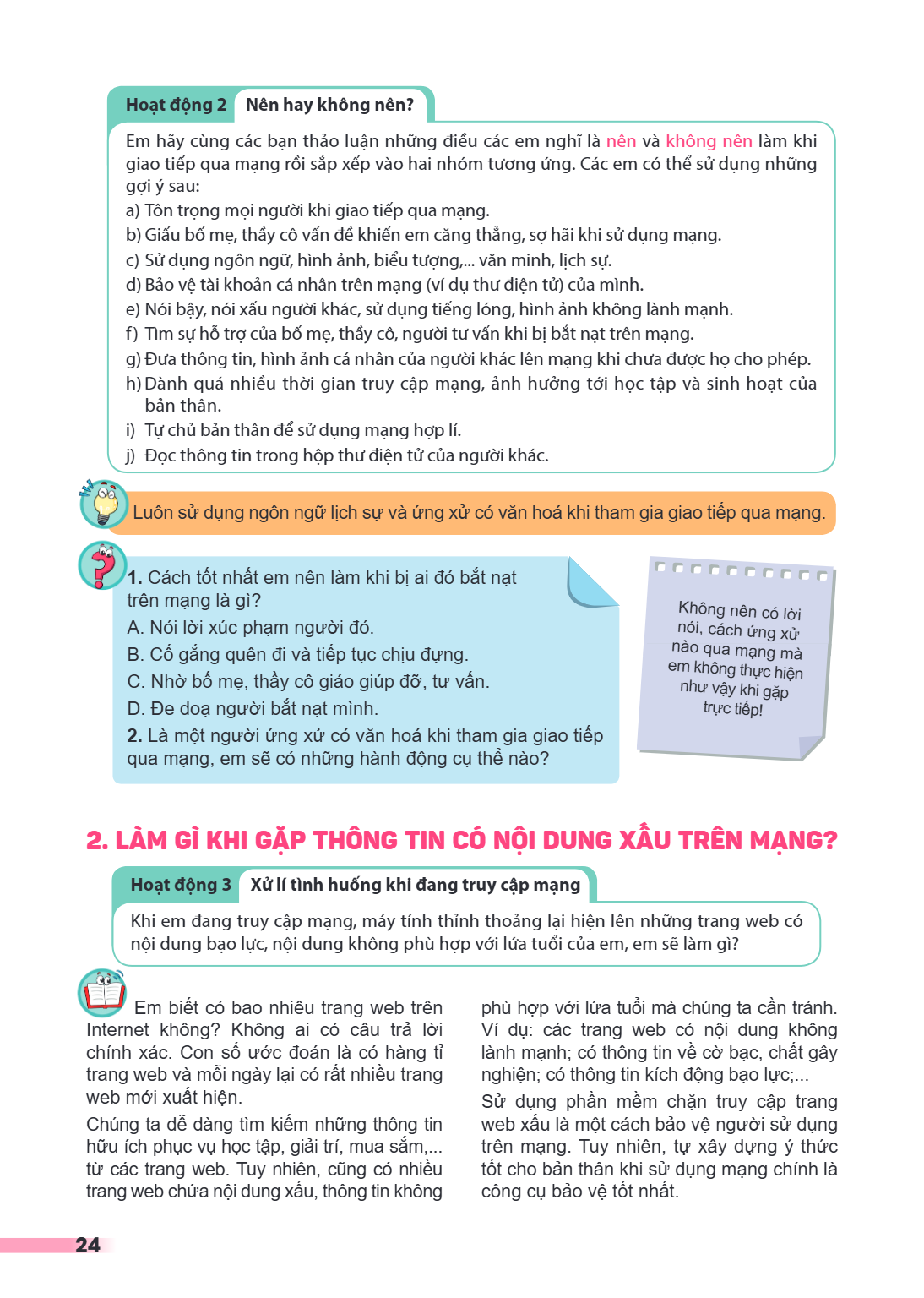 Hoạt động 2 Nên hay không nên? Em hãy cùng các bạn thảo luận những điều các em nghĩ là nên và không nên làm khi giao tiếp qua mạng rồi sắp xếp vào hai nhóm tươn