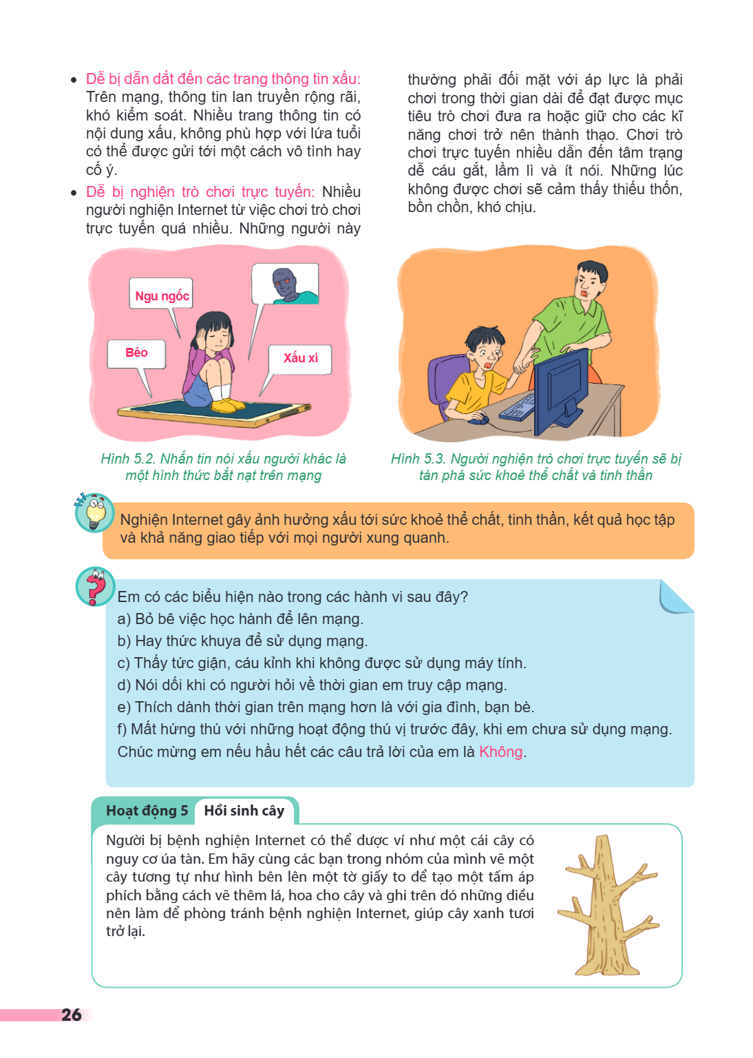 Dễ bị dẫn dắt đến các trang thông tin xấu: Trên mạng, thông tin lan truyền rộng rãi, khó kiểm soát. Nhiều trang thông tin có nội dung xấu, không phù hợp với lứa