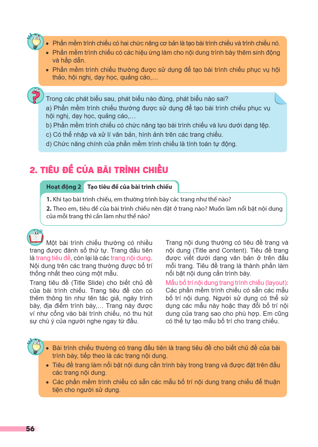 Phần mềm trình chiếu có hai chức năng cơ bản là tạo bài trình chiếu và trình chiếu nó. Phần mềm trình chiếu có các hiệu ứng làm cho nội dung trình bày thêm sinh