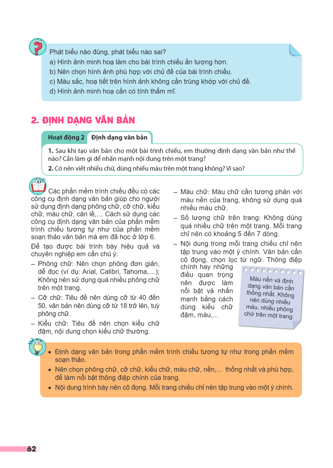 Phát biểu nào đúng, phát biểu nào sai? a) Hình ảnh minh hoạ làm cho bài trình chiếu ấn tượng hơn. b) Nên chọn hình ảnh phù hợp với chủ đề của bài trình chiếu. c