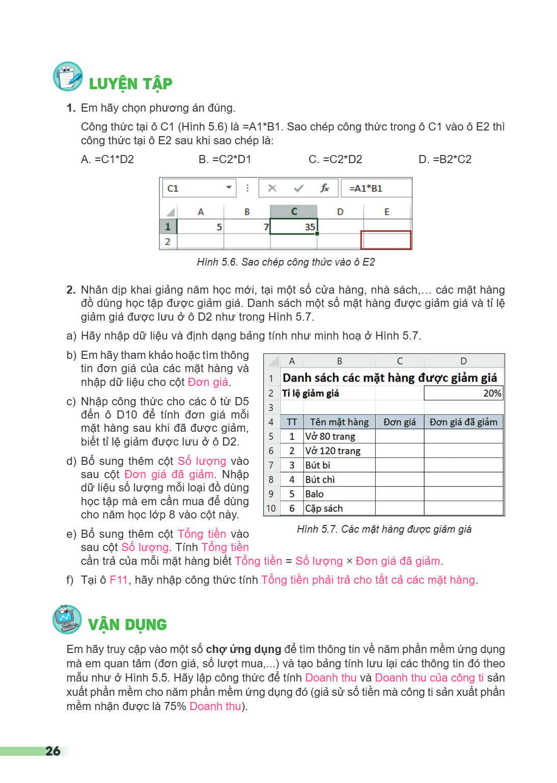 LUYỆN TẬP Em hãy chọn phương án đúng. Công thức tại ô C1 (Hình 5.6) là =A1*B1. Sao chép công thức trong ô C1 vào ô E2 thì công thức tại ô E2 sau khi sao chép là