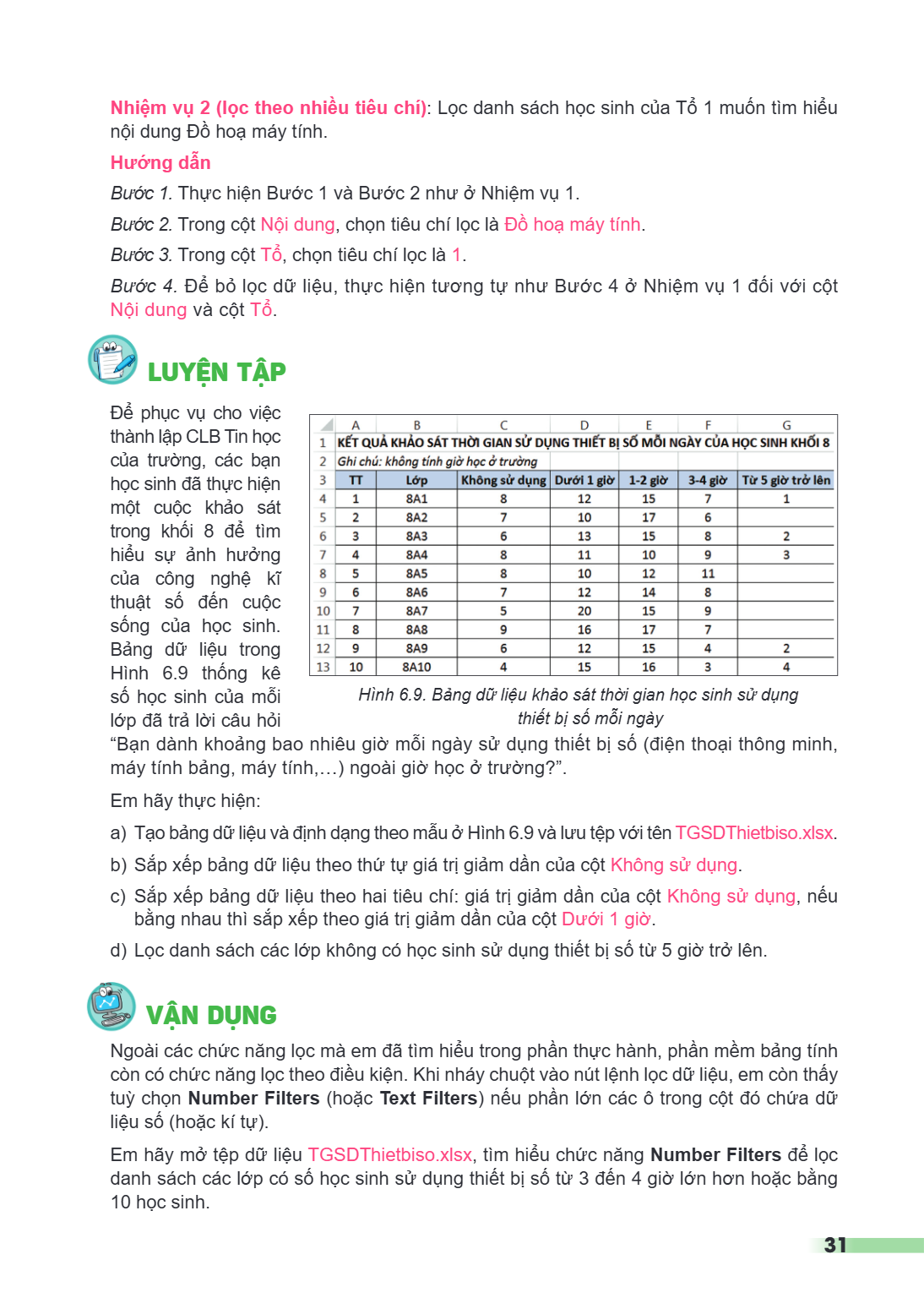 Nhiệm vụ 2 (lọc theo nhiều tiêu chí): Lọc danh sách học sinh của Tổ 1 muốn tìm hiểu nội dung Đồ hoạ máy tính. Hướng dẫn Bước 1. Thực hiện Bước 1 và Bước 2 như ở