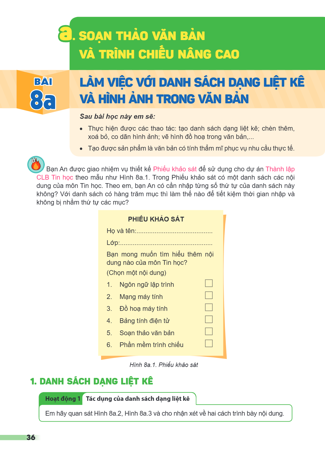 a. SOẠN THẢO VĂN BẢN VÀ TRÌNH CHIẾU NÂNG CAO Bài 8a.. Làm việc với danh sách dạng liệt kê và hình ảnh trong văn bản Sau bài học này em sẽ: Thực hiện được các th