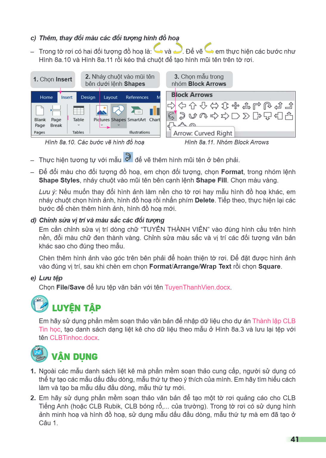 c) Thêm, thay đổi màu các đối tượng hình đồ hoạ Trong tờ rơi có hai đối tượng đồ hoạ là: và . Để vẽ em thực hiện các bước như Hình 8a.10 và Hình 8a.11 rồi kéo t
