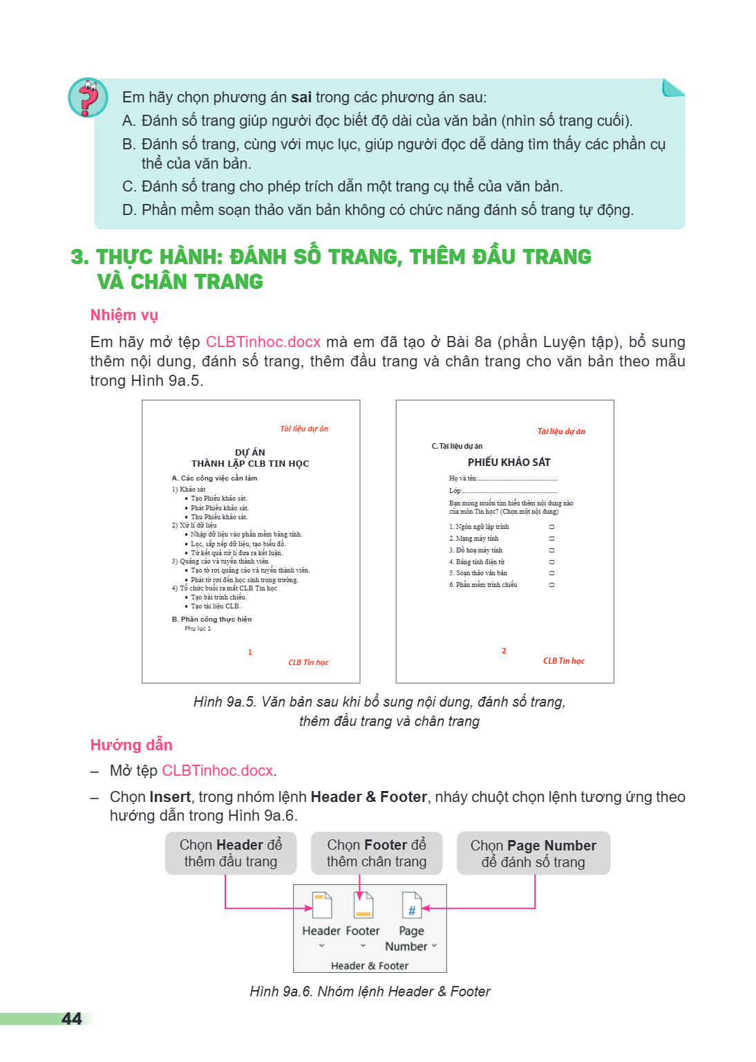 Em hãy chọn phương án sai trong các phương án sau: A. Đánh số trang giúp người đọc biết độ dài của văn bản (nhìn số trang cuối). B. Đánh số trang, cùng với mục 