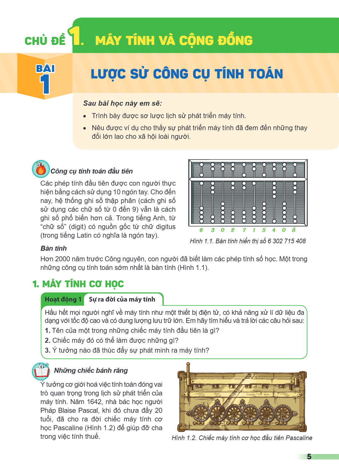CHỦ ĐỀ 1. MÁY TÍNH VÀ CỘNG ĐỒNG Bài 1. Lược sử công cụ tính toán Sau bài học này em sẽ: Trình bày được sơ lược lịch sử phát triển máy tính. Nêu được ví dụ cho t
