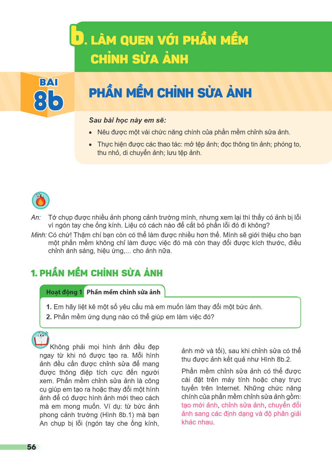 Bài 8b.. Phần mềm chỉnh sửa ảnh b. LÀM QUEN VỚI PHẦN MỀM CHỈNH SỬA ẢNH Sau bài học này em sẽ: Nêu được một vài chức năng chính của phần mềm chỉnh sửa ảnh. Thực 