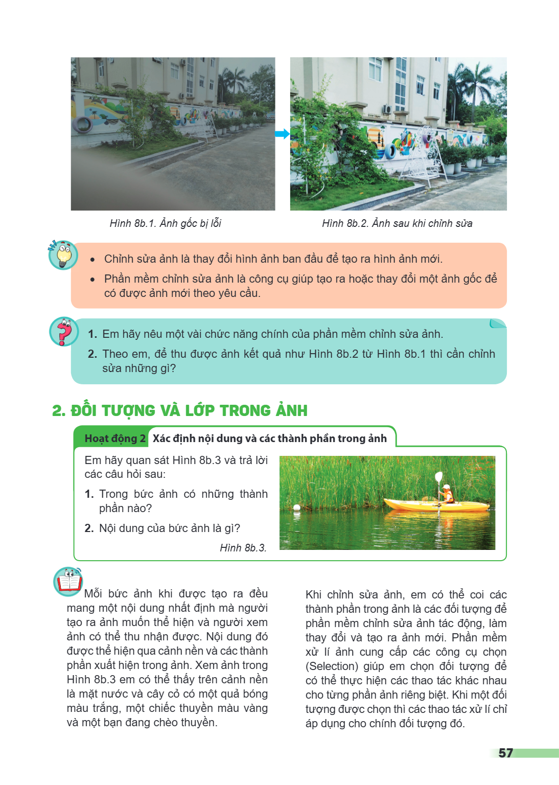 Hình 8b.1. Ảnh gốc bị lỗi Hình 8b.2. Ảnh sau khi chỉnh sửa Chỉnh sửa ảnh là thay đổi hình ảnh ban đầu để tạo ra hình ảnh mới. Phần mềm chỉnh sửa ảnh là công cụ 
