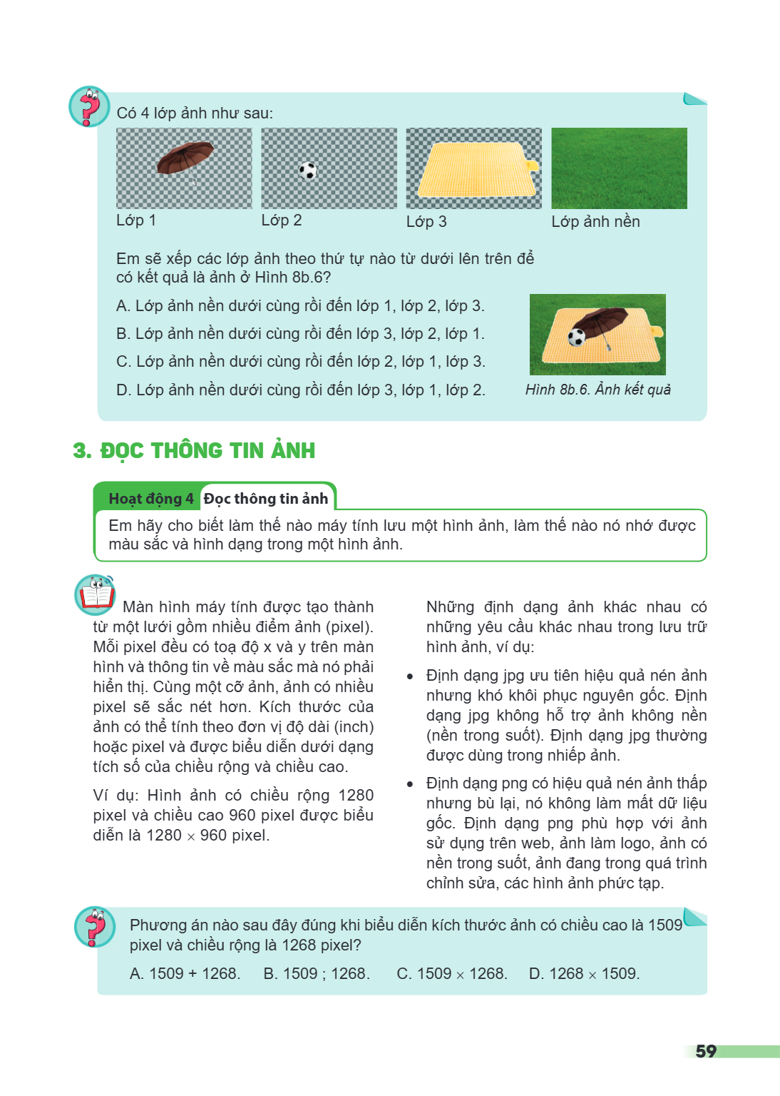 Có 4 lớp ảnh như sau: Lớp 1 Lớp 2 Lớp 3 Lớp ảnh nền Em sẽ xếp các lớp ảnh theo thứ tự nào từ dưới lên trên để có kết quả là ảnh ở Hình 8b.6? A. Lớp ảnh nền dưới