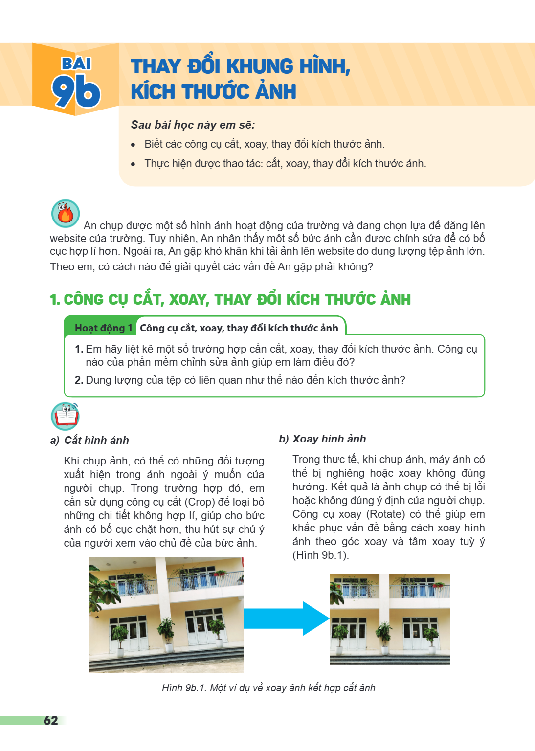 Bài 9b.. Thay đổi khung hình, kích thước ảnh Sau bài học này em sẽ: Biết các công cụ cắt, xoay, thay đổi kích thước ảnh. Thực hiện được thao tác: cắt, xoay, tha