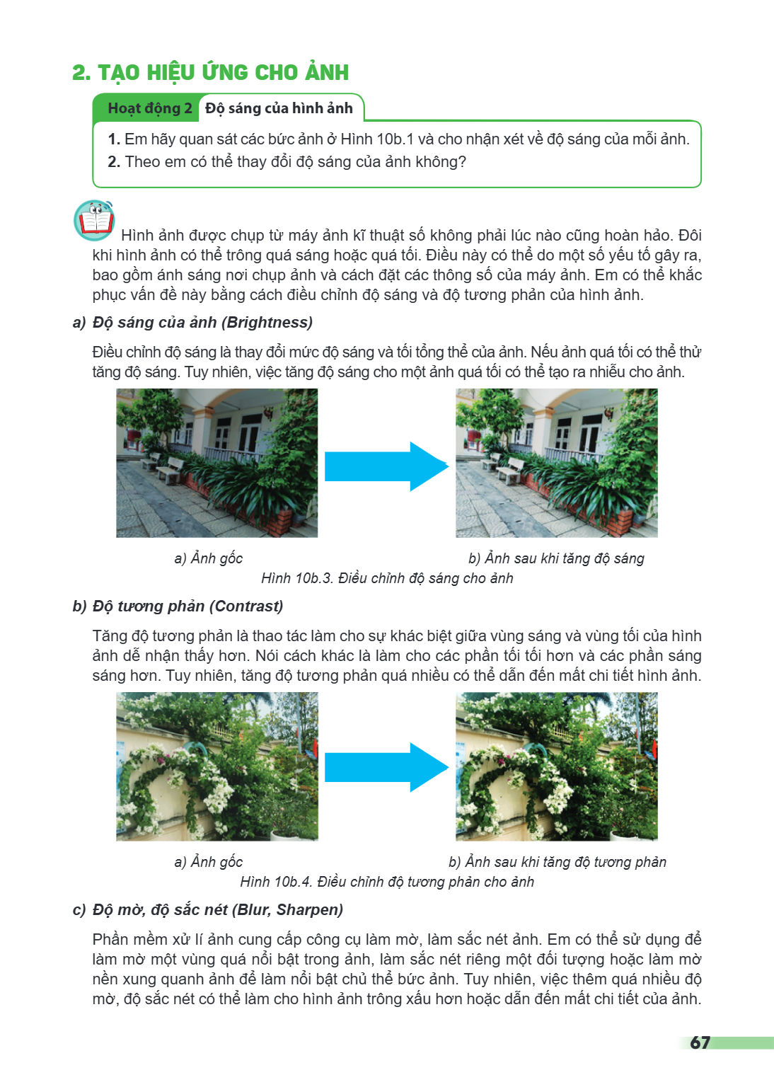 2. TẠO HIỆU ỨNG CHO ẢNH Hoạt động 2 Độ sáng của hình ảnh Em hãy quan sát các bức ảnh ở Hình 10b.1 và cho nhận xét về độ sáng của mỗi ảnh. Theo em có thể thay đổ