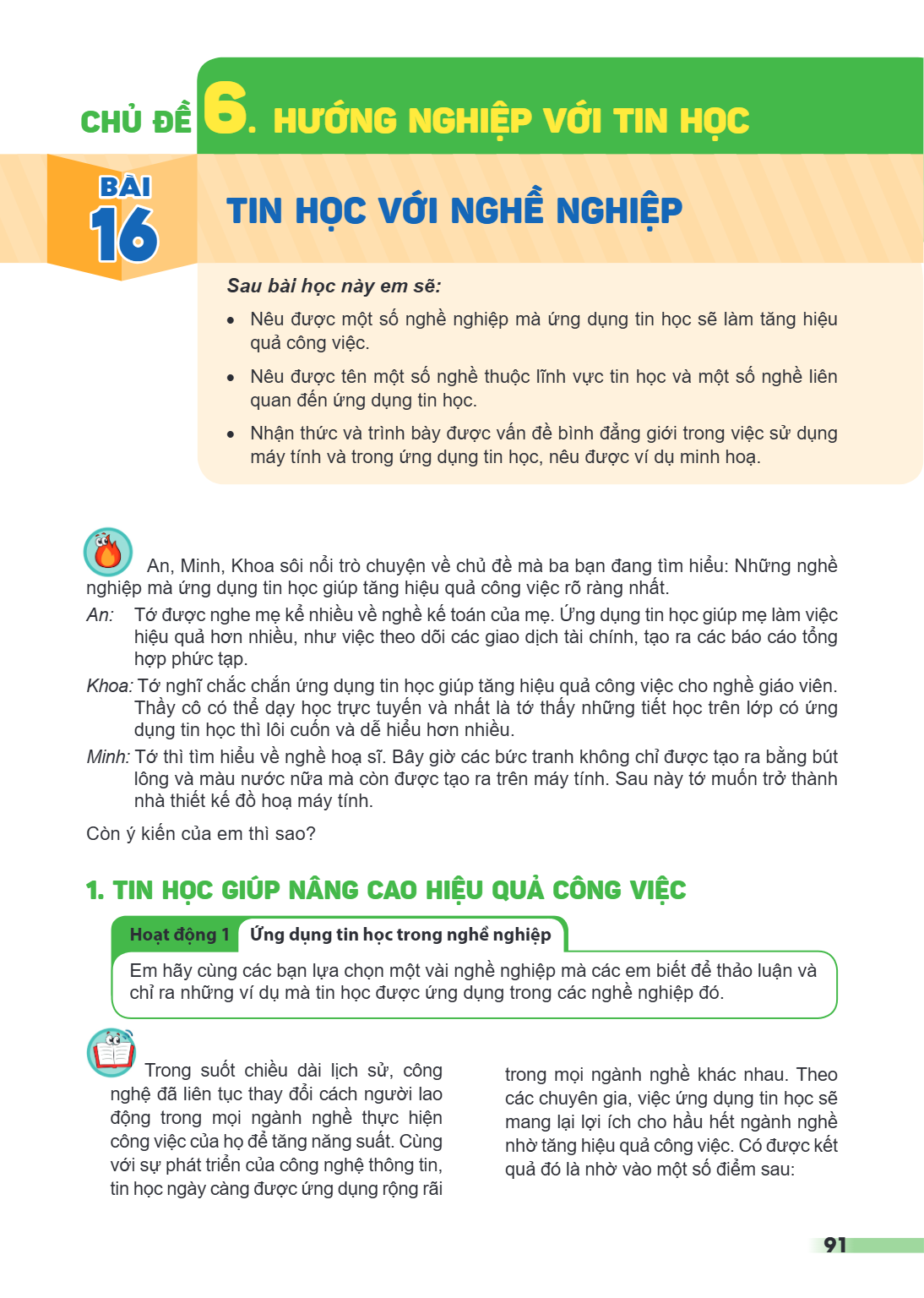 Bài 16. Tin học với nghề nghiệp BÀI 16. TIN HỌC VỚI NGHỀ NGHIỆP Sau bài học này em sẽ: Nêu được một số nghề nghiệp mà ứng dụng tin học sẽ làm tăng hiệu quả công