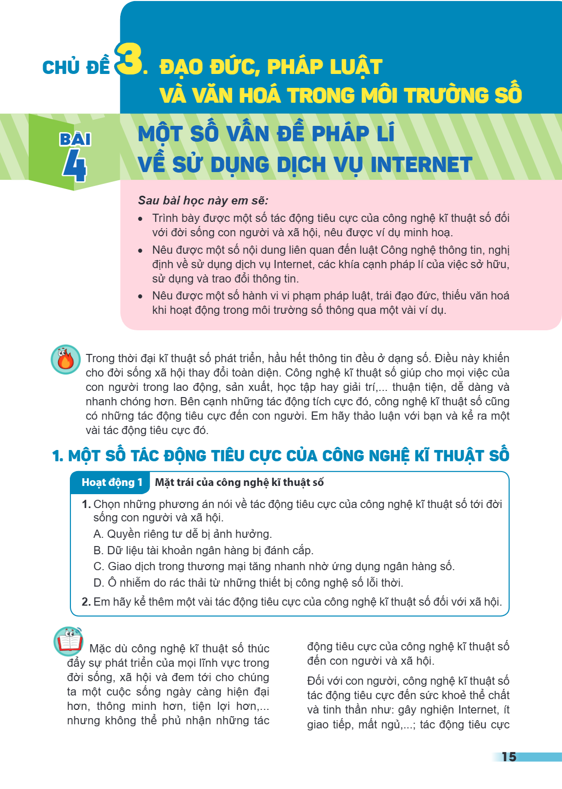 CHỦ ĐỀ 3. ĐẠO ĐỨC, PHÁP LUẬT VÀ VĂN HOÁ TRONG MÔI TRƯỜNG SỐ Bài 4. Một số vấn đề pháp lí về sử dụng dịch vụ Internet Học xong bài này, em sẽ: Trình bày được một