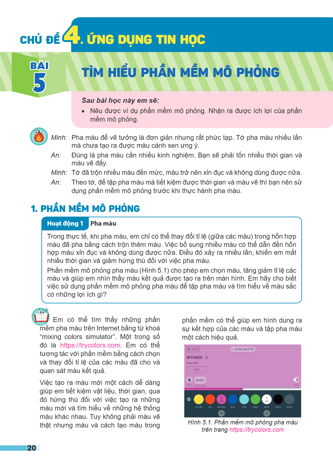 CHỦ ĐỀ 4. ỨNG DỤNG TIN HỌC Bài 5. Tìm hiểu phần mềm mô phỏng Sau bài học này em sẽ: Nêu được ví dụ phần mềm mô phỏng. Nhận ra được ích lợi của phần mềm mô phỏng