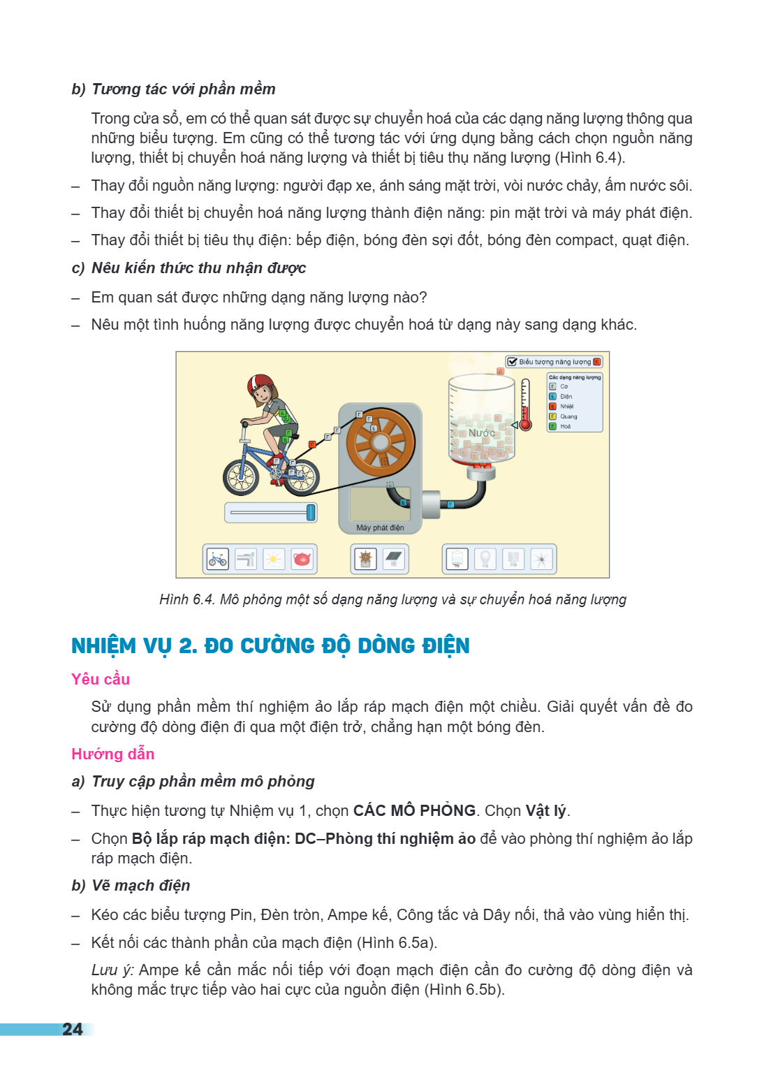 b) Tương tác với phần mềm Trong cửa sổ, em có thể quan sát được sự chuyển hoá của các dạng năng lượng thông qua những biểu tượng. Em cũng có thể tương tác với ứ