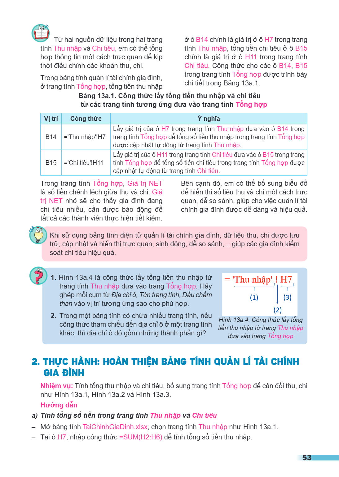 Từ hai nguồn dữ liệu trong hai trang tính Thu nhập và Chi tiêu, em có thể tổng hợp thông tin một cách trực quan để kịp thời điều chỉnh các khoản thu, chi. Trong