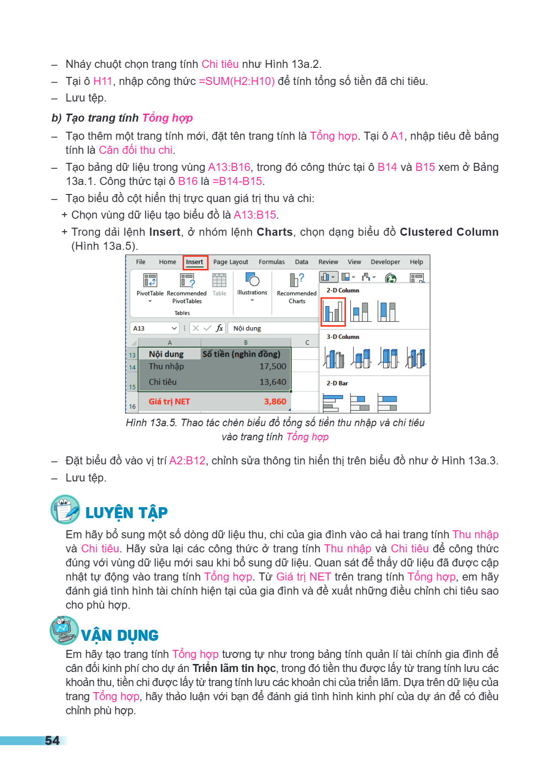 Nháy chuột chọn trang tính Chi tiêu như Hình 13a.2. - Tại ô H11, nhập công thức =SUM(H2:H10) để tính tổng số tiền đã chi tiêu. - Lưu tệp. b) Tạo trang tính Tổng