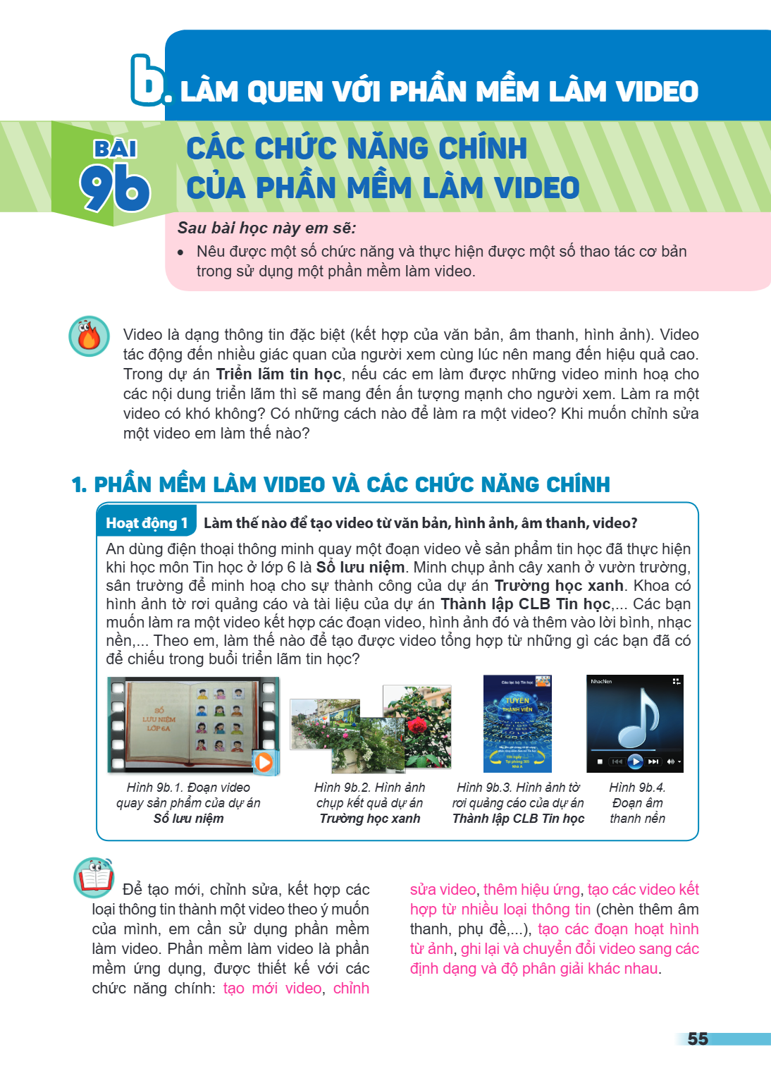 Bài 9b. Các chức năng chính của phần mềm làm video Sau bài học này em sẽ: Nêu được một số chức năng và thực hiện được một số thao tác cơ bản trong sử dụng một p