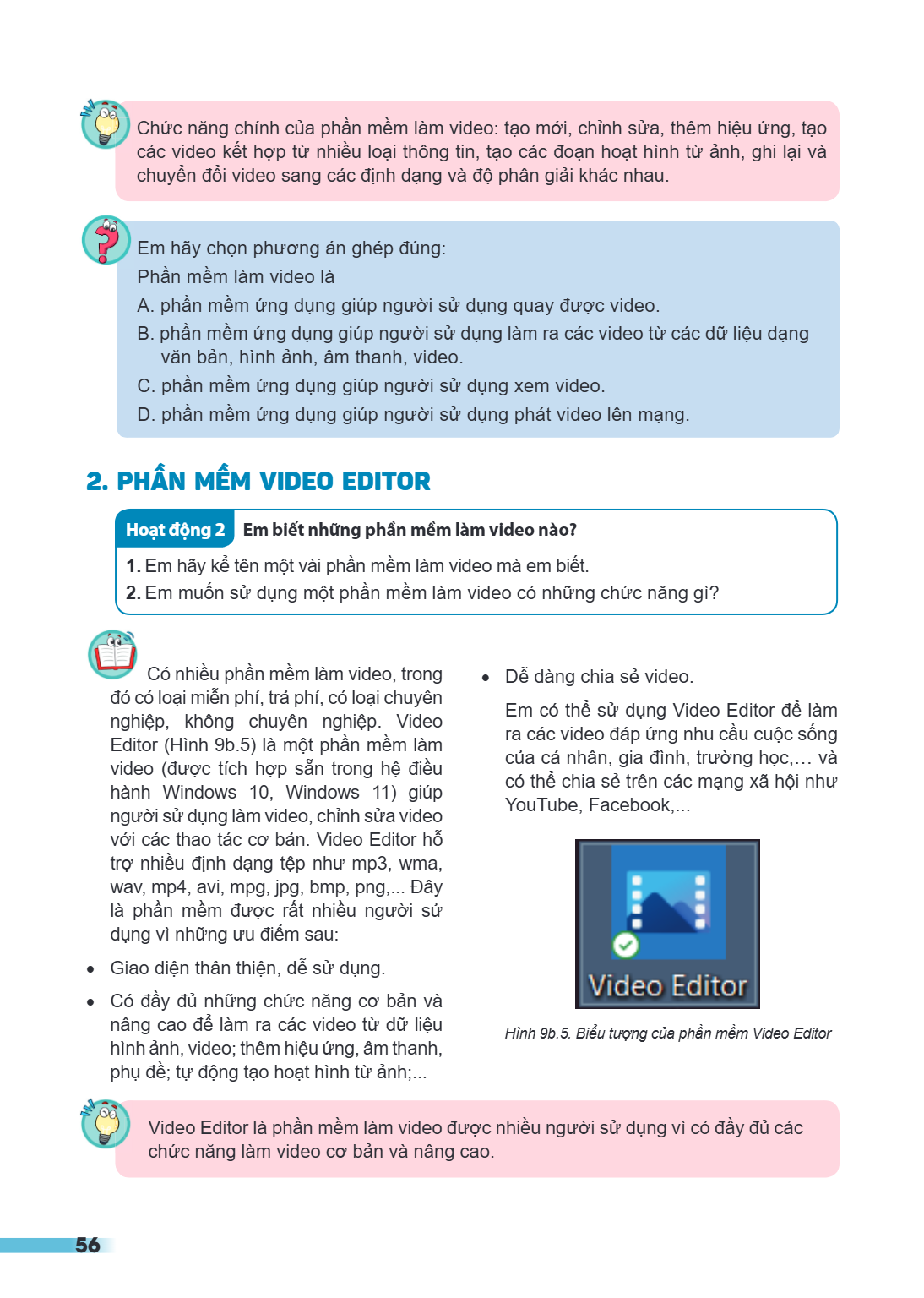 Chức năng chính của phần mềm làm video: tạo mới, chỉnh sửa, thêm hiệu ứng, tạo các video kết hợp từ nhiều loại thông tin, tạo các đoạn hoạt hình từ ảnh, ghi lại