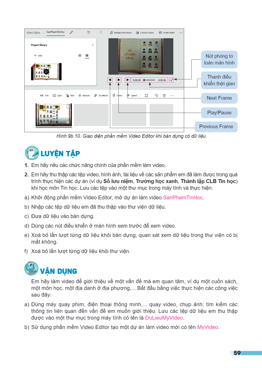 Hình 9b.10. Giao diện phần mềm Video Editor khi bàn dựng có dữ liệu LUYỆN TẬP Em hãy nêu các chức năng chính của phần mềm làm video. Em hãy thu thập các tệp vid