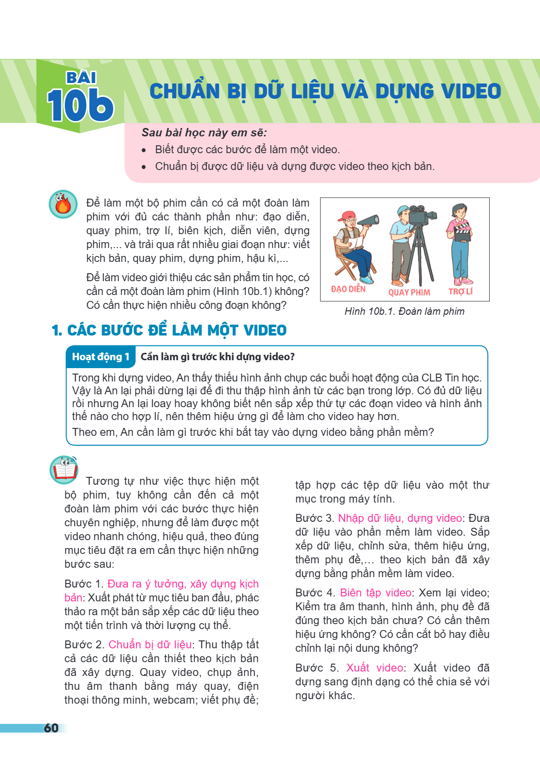 Bài 10b. Chuẩn bị dữ liệu và dựng video Sau bài học này em sẽ: Biết được các bước để làm một video. Chuẩn bị được dữ liệu và dựng được video theo kịch bản. Hình