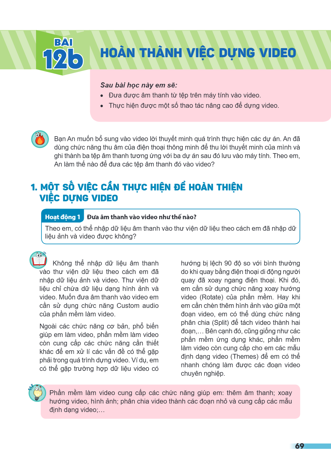 Hoàn thành việc dựng video Sau bài học này em sẽ: Đưa được âm thanh từ tệp trên máy tính vào video. Thực hiện được một số thao tác nâng cao để dựng video. Bạn A
