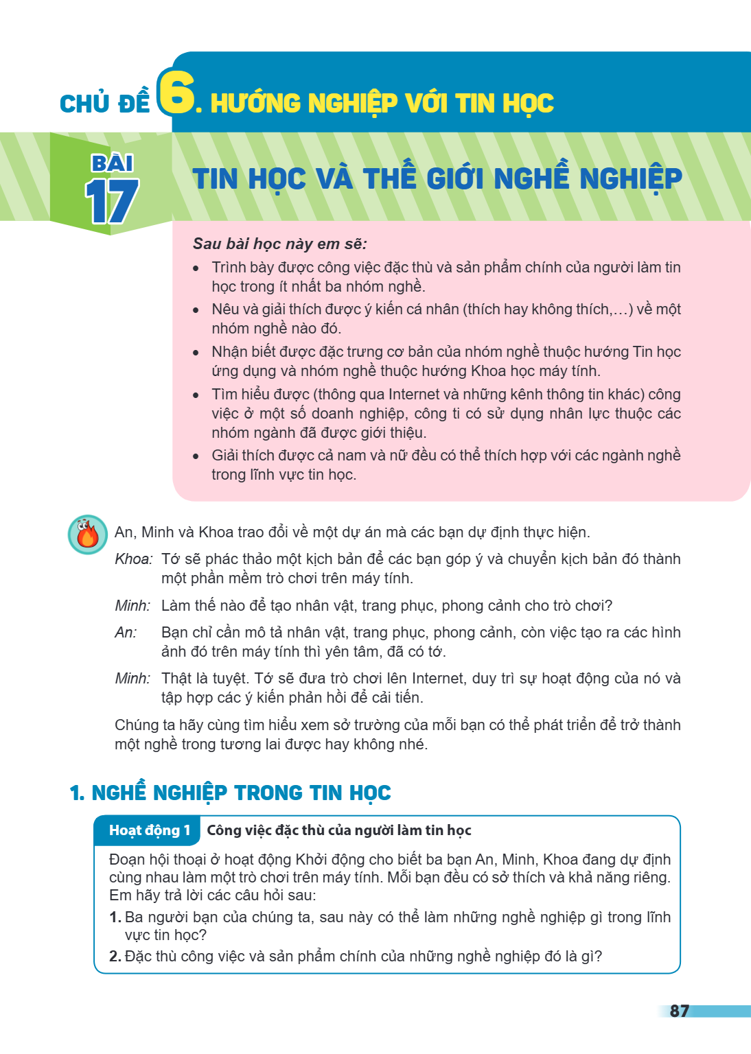 CHỦ ĐỀ 6. HƯỚNG NGHIỆP VỚI TIN HỌC Bài 17. Tin học và thế giới nghề nghiệp Sau bài học này em sẽ: Trình bày được công việc đặc thù và sản phẩm chính của người l