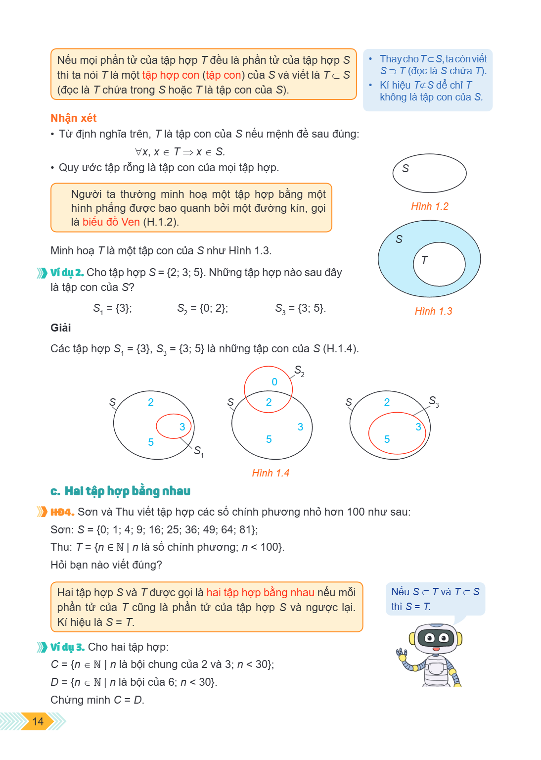 Nếu mọi phần tử của tập hợp $T$ đều là phần tử của tập hợp $S$ thì ta nói $T$ là một tập hợp con (tập con) của $S$ và viết là $T \subset S$ (đọc là $T$ chứa tro