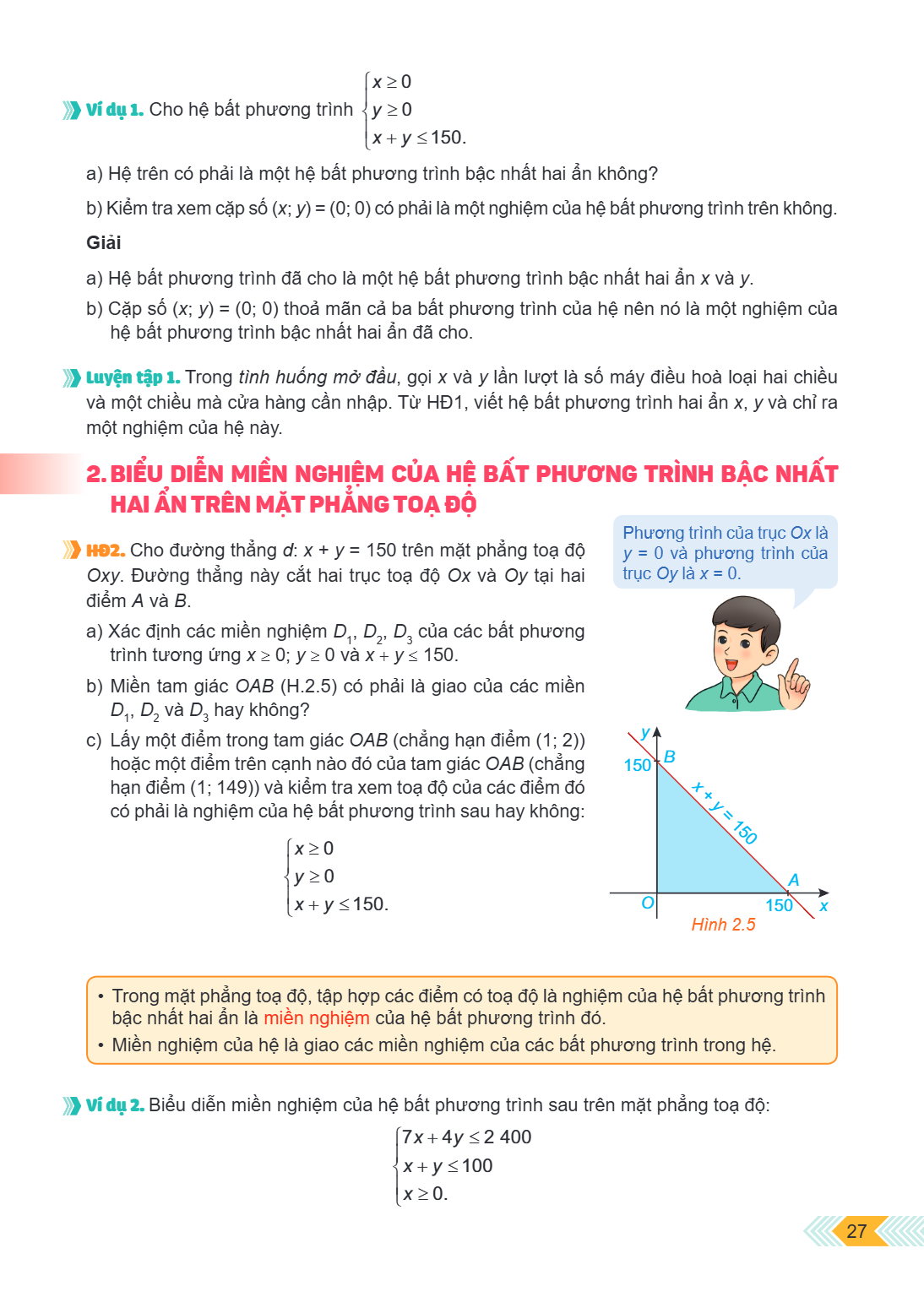 Ví dụ 1. Cho hệ bất phương trình $\begin{cases} x \ge 0 \ y \ge 0 \ x + y \le 150. \end{cases}$ a) Hệ trên có phải là một hệ bất phương trình bậc nhất hai ẩn kh