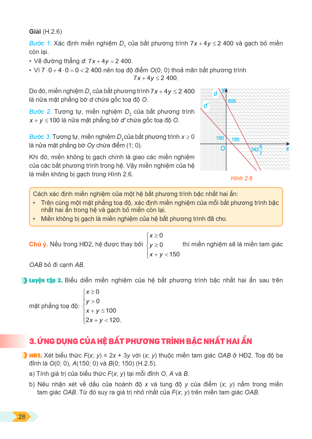 Giải (H.2.6) Bước 1. Xác định miền nghiệm $D_1$ của bất phương trình $7x + 4y \leq 2,400$ và gạch bỏ miền còn lại. Vẽ đường thẳng $d$: $7x + 4y = 2,400$. Vì $7 