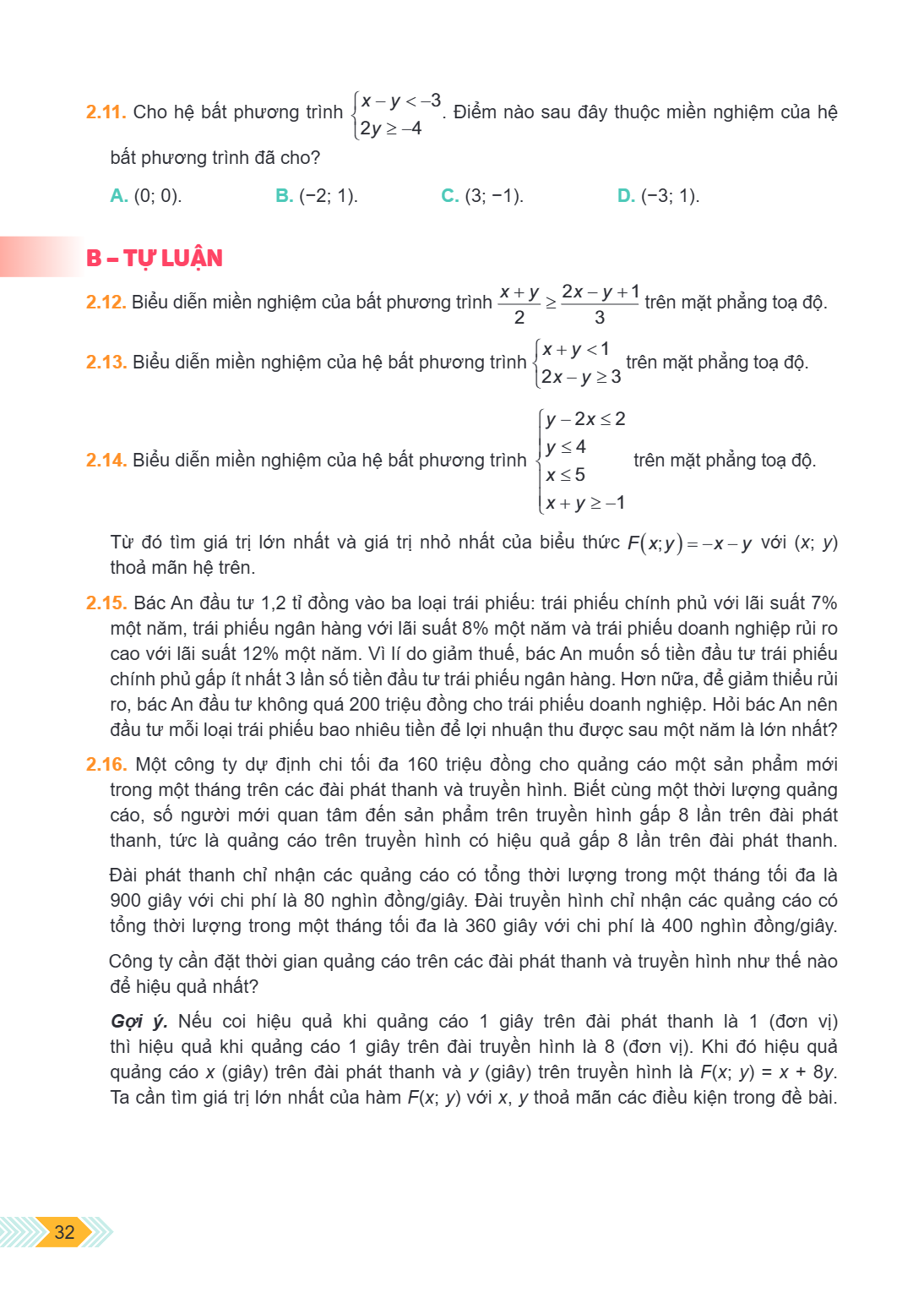 2.11. Cho hệ bất phương trình $\begin{cases} x - y < -3 \ 2y \ge -4 \end{cases}$. Điểm nào sau đây thuộc miền nghiệm của hệ bất phương trình đã cho? A. (0; 0). 