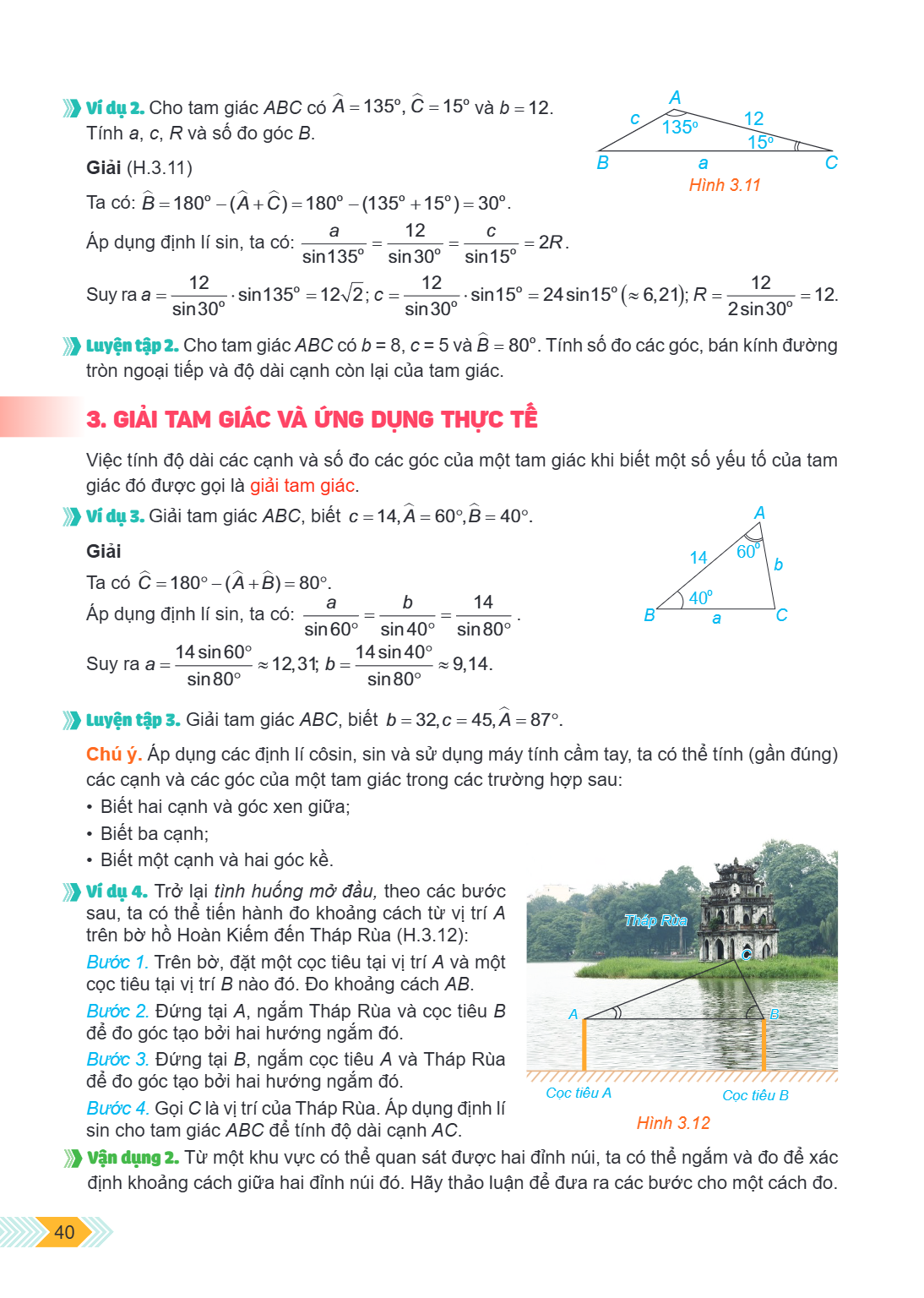 Ví dụ 2. Cho tam giác $ABC$ có $\widehat{A} = 135^\circ$, $\widehat{C} = 15^\circ$ và $b = 12$. Tính $a, c, R$ và số đo góc $B$. Giải (H.3.11) Ta có: $\widehat{
