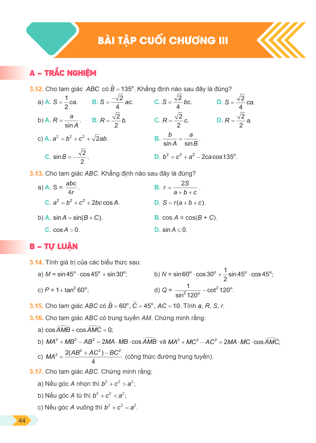 Bài tập cuối chương III A – TRẮC NGHIỆM 3.12. Cho tam giác $ABC$ có $\widehat{B} = 135^\circ$. Khẳng định nào sau đây là đúng? a) A. $S = \frac{1}{2}ca$. B. $S 