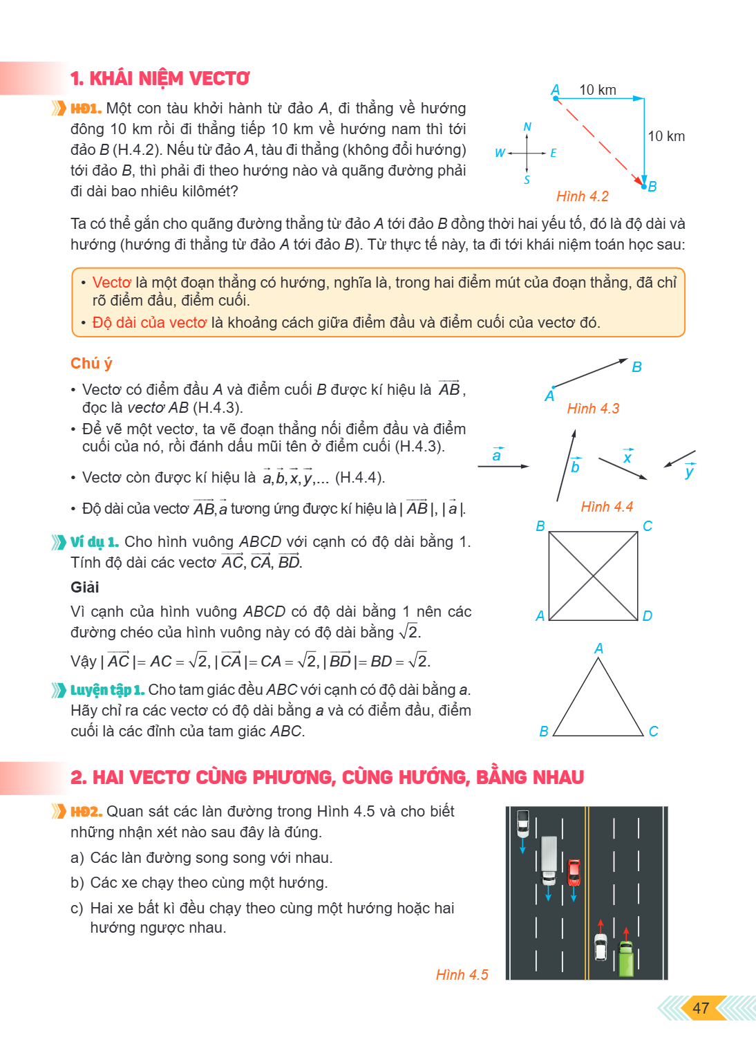 1. KHÁI NIỆM VECTO » HĐ1. Một con tàu khởi hành từ đảo A, đi thẳng về hướng đông 10 km rồi đi thẳng tiếp 10 km về hướng nam thì tới đảo B (H.4.2). Nếu từ đảo A,