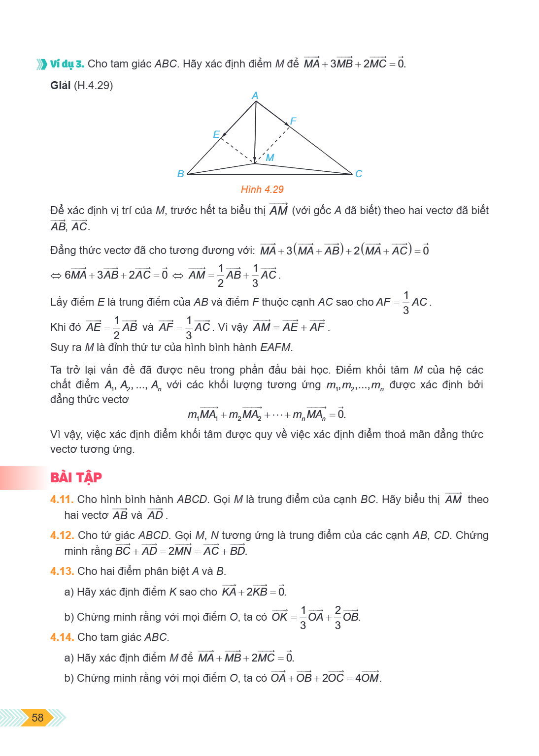 Ví dụ 3. Cho tam giác $ABC$. Hãy xác định điểm $M$ để $\overrightarrow{MA} + 3\overrightarrow{MB} + 2\overrightarrow{MC} = \vec{0}$. Giải (H.4.29) Hình 4.29 Để 