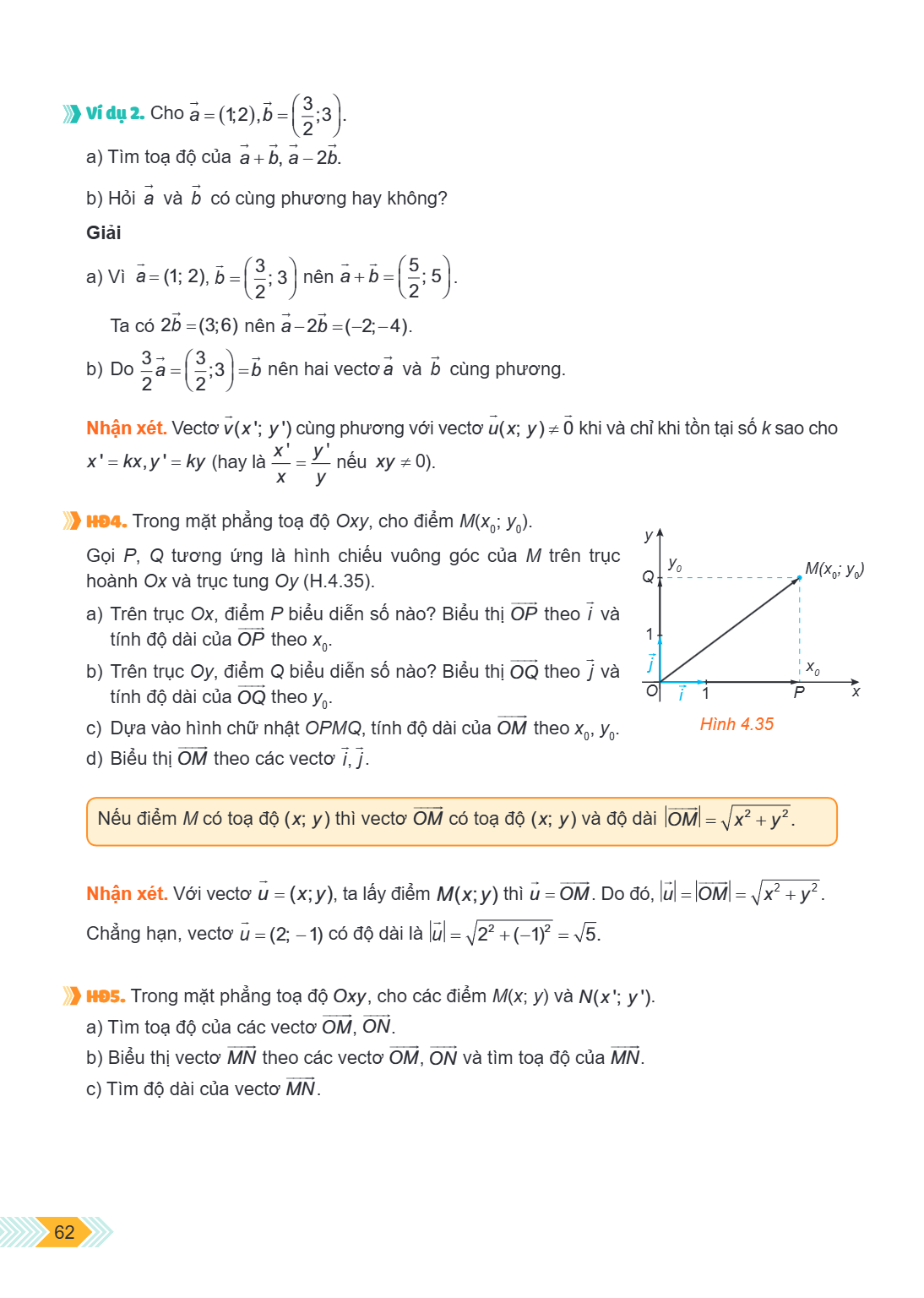 Ví dụ 2. Cho $\vec{a}=(1 ; 2), \vec{b}=\left(\frac{3}{2} ; 3\right)$. a) Tìm tọa độ của $\vec{a}+\vec{b}, \vec{a}-2 \vec{b}$. b) Hỏi $\vec{a}$ và $\vec{b}$ có c