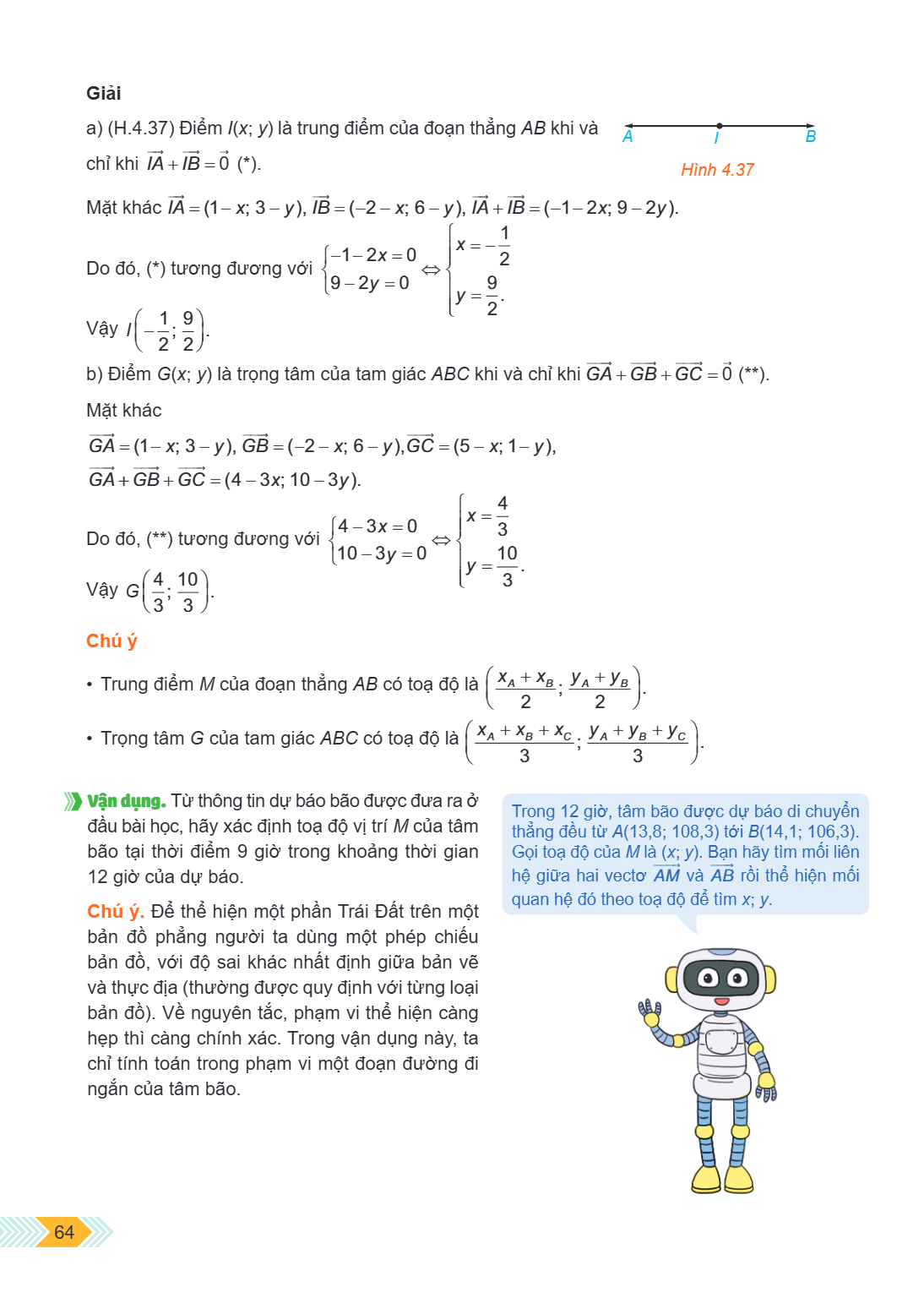 Giải a) (H.4.37) Điểm $I(x; y)$ là trung điểm của đoạn thẳng $AB$ khi và chỉ khi $\overrightarrow{IA} + \overrightarrow{IB} = \vec{0}$ (*). Hình 4.37 Mặt khác $