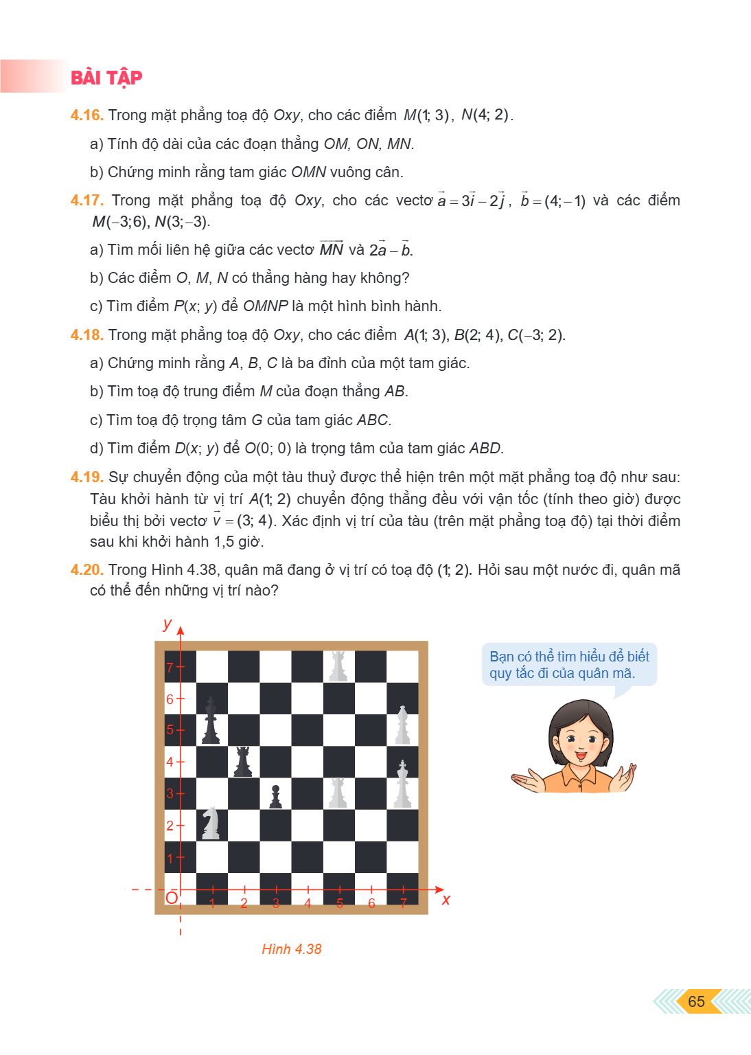 BÀI TẬP 4.16. Trong mặt phẳng toạ độ $Oxy$, cho các điểm $M(1; 3)$, $N(4; 2)$. a) Tính độ dài của các đoạn thẳng $OM$, $ON$, $MN$. b) Chứng minh rằng tam giác $