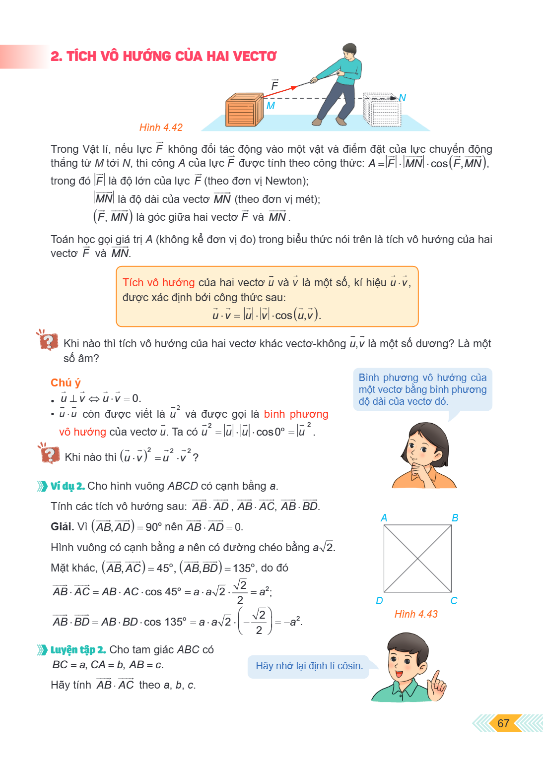 2. TÍCH VÔ HƯỚNG CỦA HAI VECTOR Hình 4.42 Trong Vật lí, nếu lực $\vec{F}$ không đổi tác động vào một vật và điểm đặt của lực chuyển động thẳng từ $M$ tới $N$, t