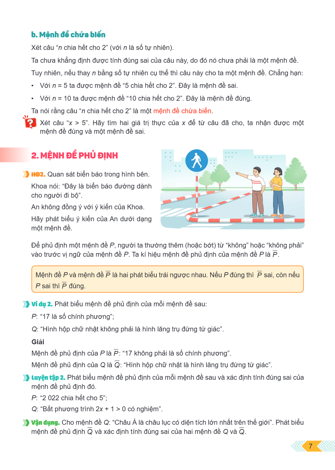 b. Mệnh đề chứa biến Xét câu “$n$ chia hết cho 2” (với $n$ là số tự nhiên). Ta chưa khẳng định được tính đúng sai của câu này, do đó nó chưa phải là một mệnh đề