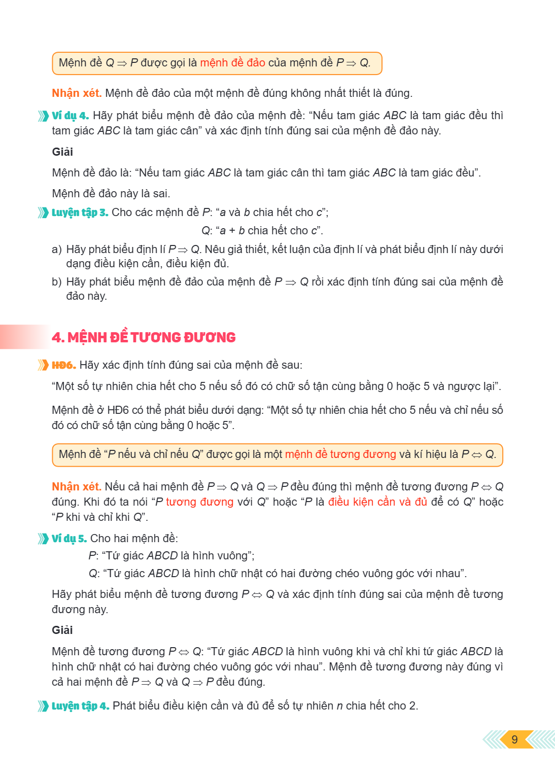 Mệnh đề $Q \Rightarrow P$ được gọi là mệnh đề đảo của mệnh đề $P \Rightarrow Q$. Nhận xét. Mệnh đề đảo của một mệnh đề đúng không nhất thiết là đúng. Ví dụ 4. H