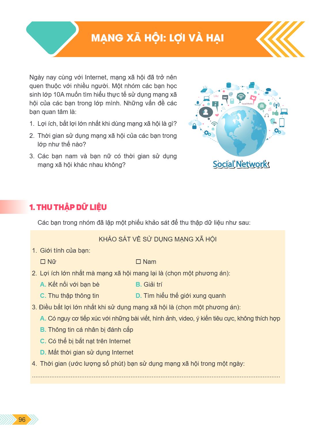 Mạng xã hội: Lợi và hại Ngày nay cùng với Internet, mạng xã hội đã trở nên quen thuộc với nhiều người. Một nhóm các bạn học sinh lớp 10A muốn tìm hiểu thực tế s