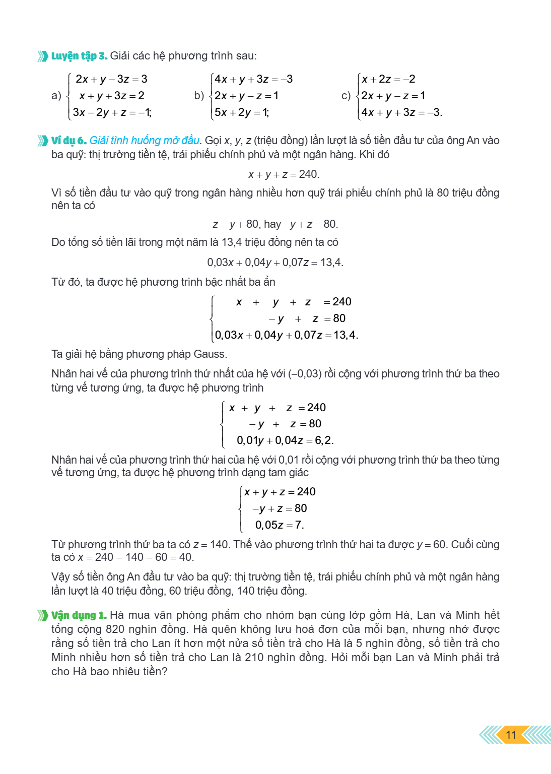LUYỆN TẬP 3. Giải các hệ phương trình sau: a) $\begin{cases} 2x + y - 3z = 3 \ x + y + 3z = 2 \ 3x - 2y + z = -1; \end{cases}$ b) $\begin{cases} 4x + y + 3z = -
