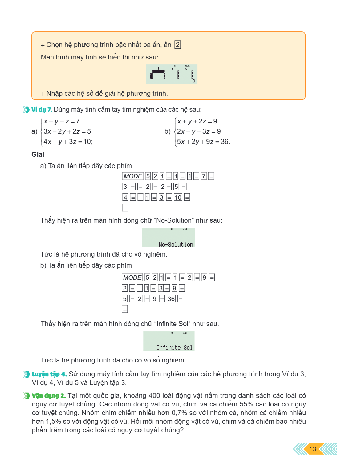 Chọn hệ phương trình bậc nhất ba ẩn, ấn $\boxed{2}$ Màn hình máy tính sẽ hiển thị như sau: Nhập các hệ số để giải hệ phương trình. Ví dụ 7. Dùng máy tính cầm ta