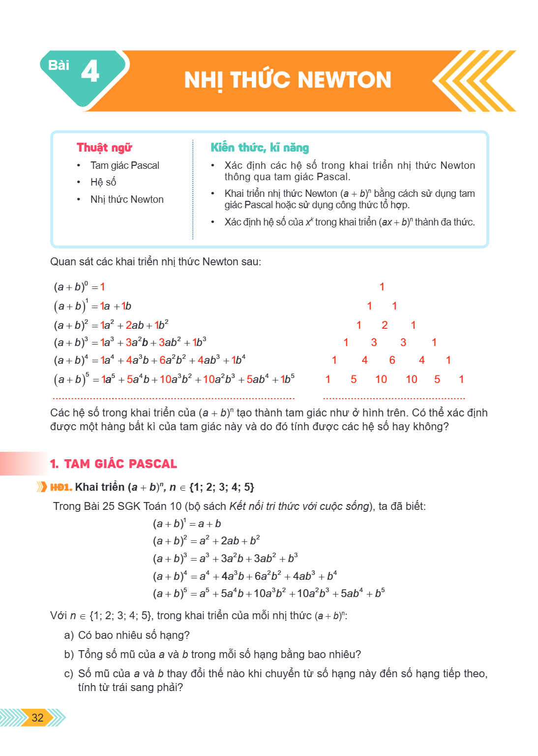 Bài 4. Nhị thức Newton Thuật ngữ Tam giác Pascal Hệ số Nhị thức Newton Kiến thức, kĩ năng Xác định các hệ số trong khai triển nhị thức Newton thông qua tam giác