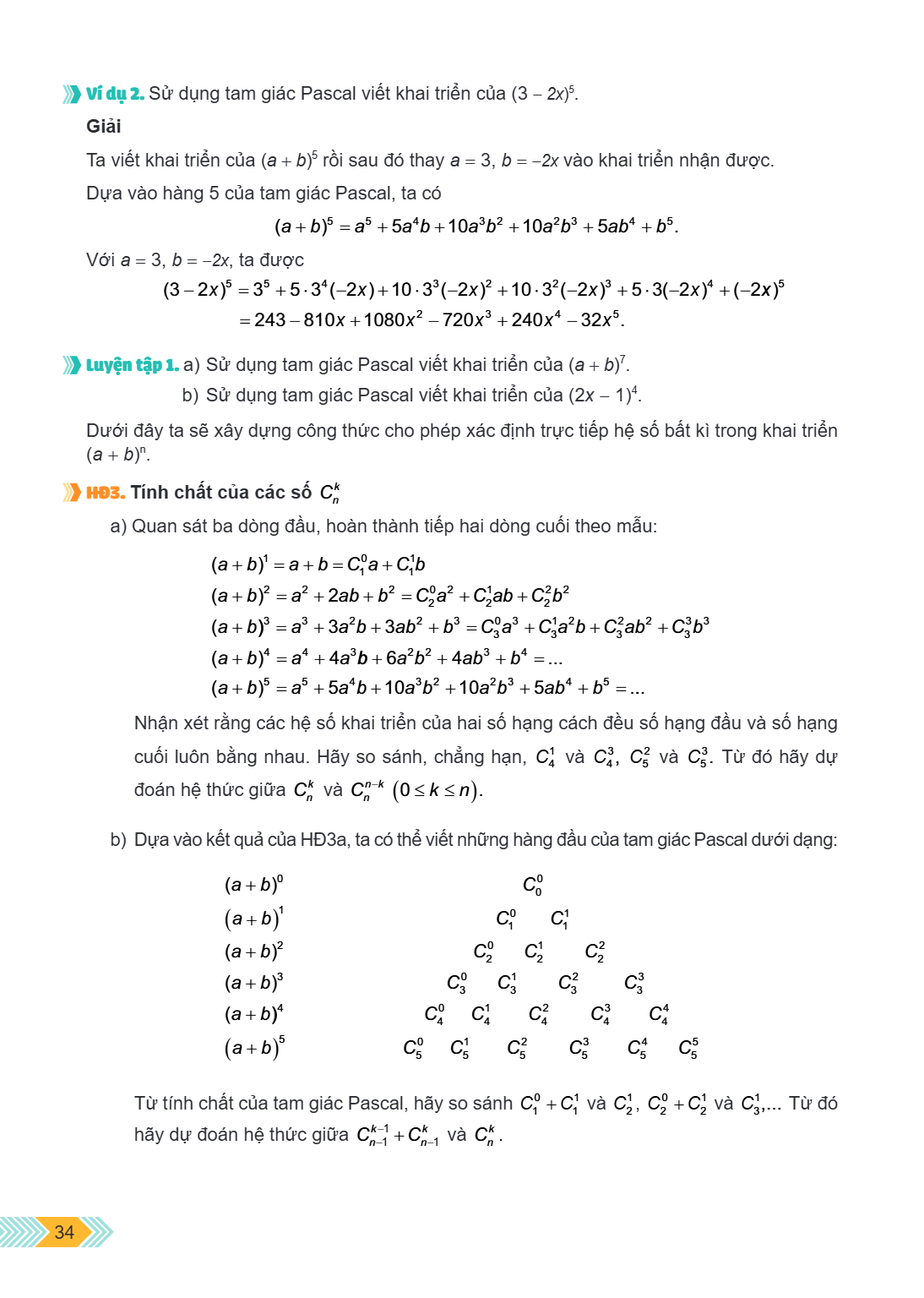 Ví dụ 2. Sử dụng tam giác Pascal viết khai triển của $(3-2x)^5$. Giải Ta viết khai triển của $(a+b)^5$ rồi sau đó thay $a=3, b=-2x$ vào khai triển nhận được. Dự