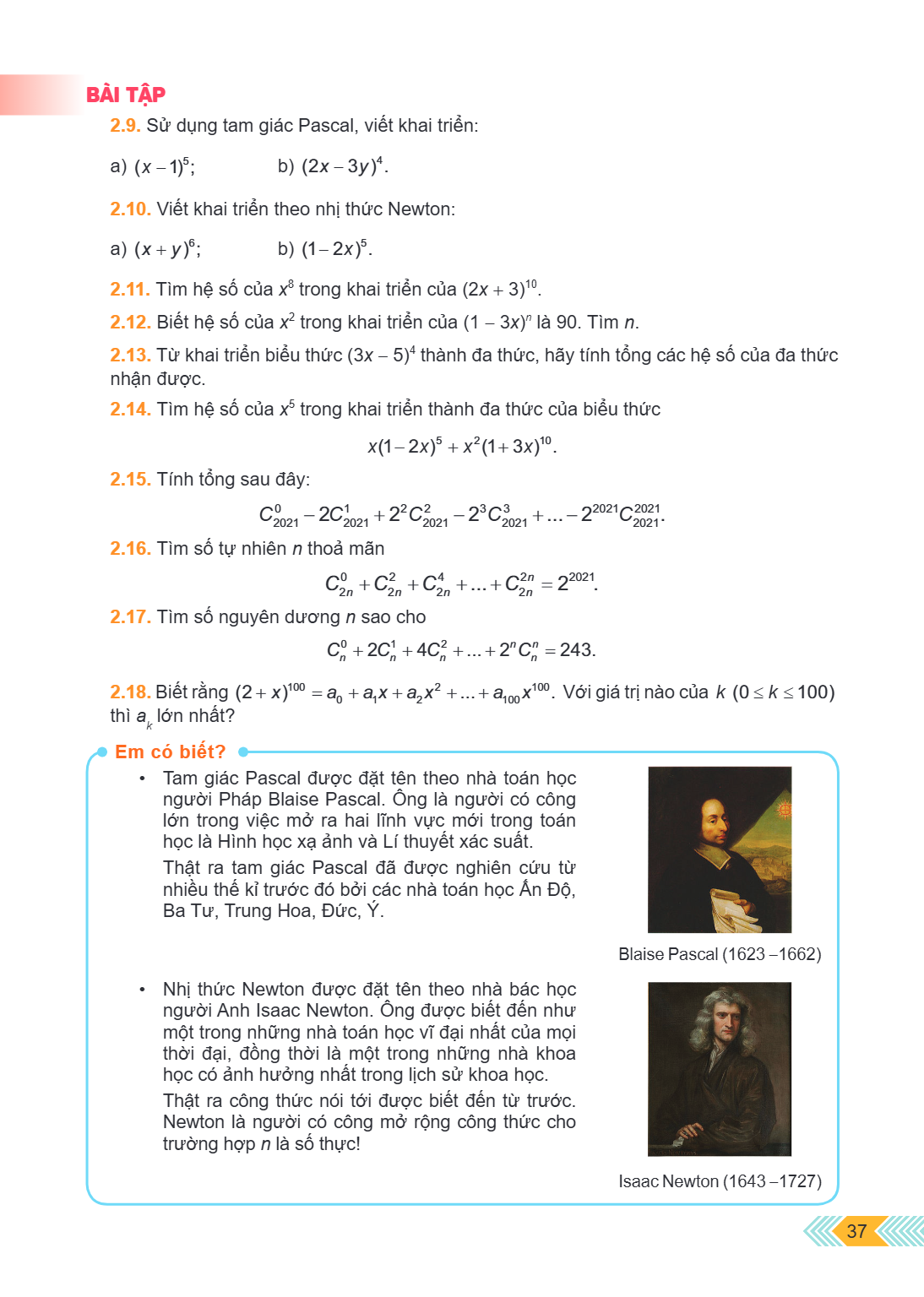 BÀI TẬP 2.9. Sử dụng tam giác Pascal, viết khai triển: a) $(x-1)^{5}$; b) $(2 x-3 y)^{4}$. 2.10. Viết khai triển theo nhị thức Newton: a) $(x+y)^{6}$; b) $(1-2 