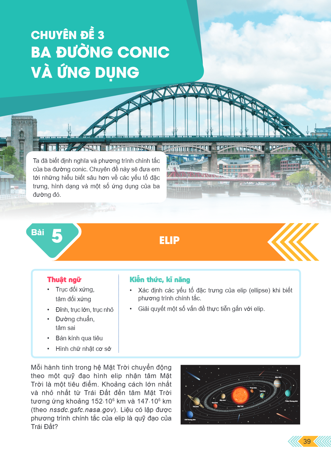 CHUYÊN ĐỀ 3. BA ĐƯỜNG CONIC VÀ ỨNG DỤNG Ta đã biết định nghĩa và phương trình chính tắc của ba đường conic. Chuyên đề này sẽ đưa em tới những hiểu biết sâu hơn 