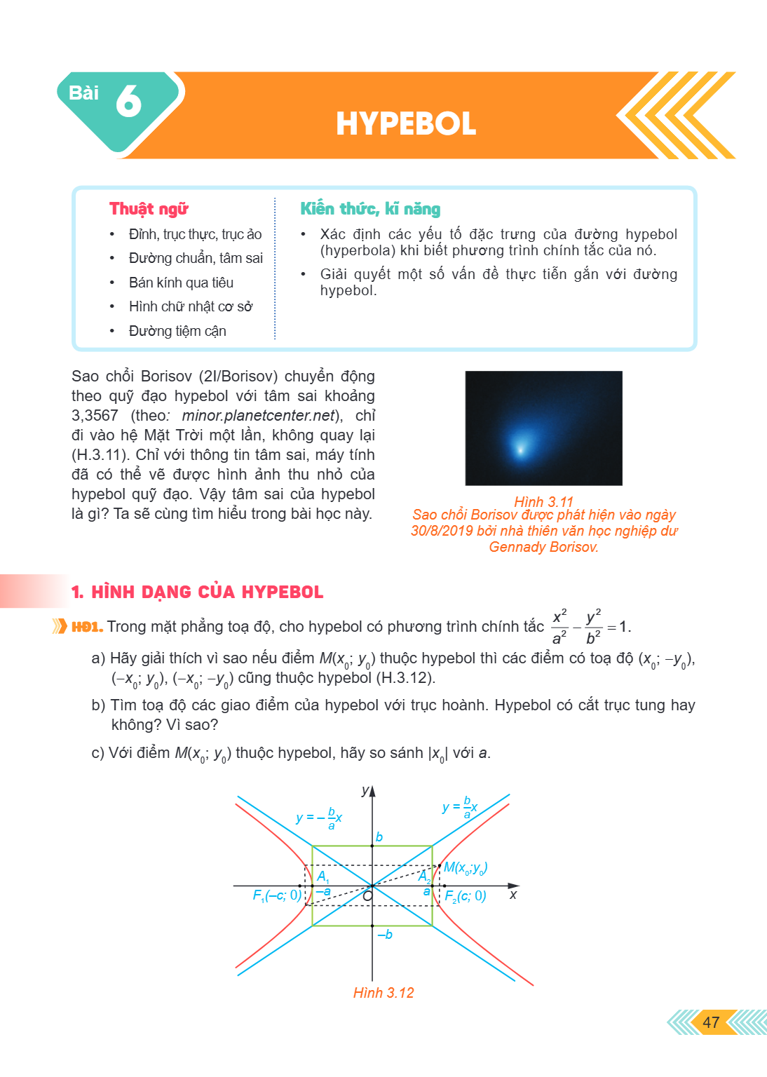 Bài 6. Hypebol Thuật ngữ Đỉnh, trục thực, trục ảo Đường chuẩn, tâm sai Bán kính qua tiêu Hình chữ nhật cơ sở Đường tiệm cận Kiến thức, kĩ năng Xác định các yếu 