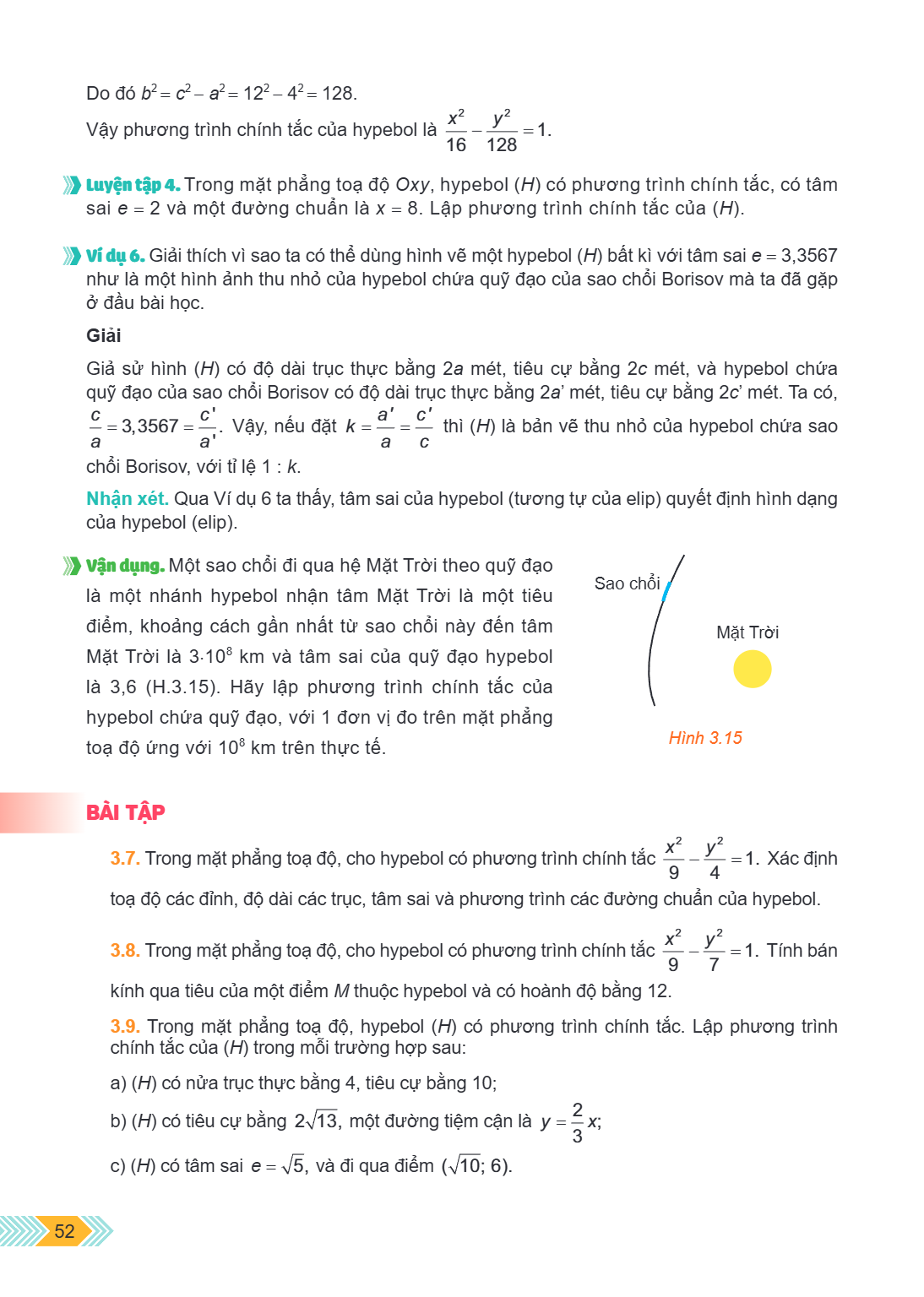 Do đó $b^2 = c^2 - a^2 = 12^2 - 4^2 = 128$. Vậy phương trình chính tắc của hypebol là $\frac{x^2}{16} - \frac{y^2}{128} = 1$. Luyện tập 4. Trong mặt phẳng toạ đ